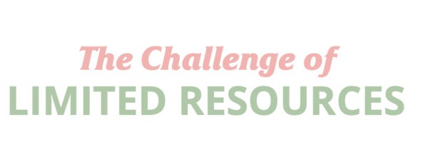 The Challenge of LIMITED RESOURCES