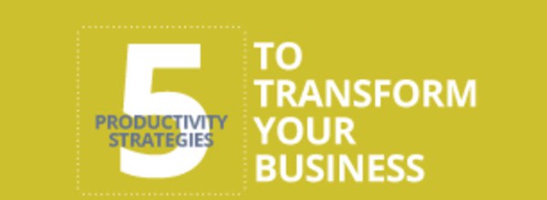 5 Productivity Strategies to Transform Your Business